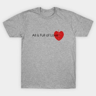 All Is Full Of Love T-Shirt